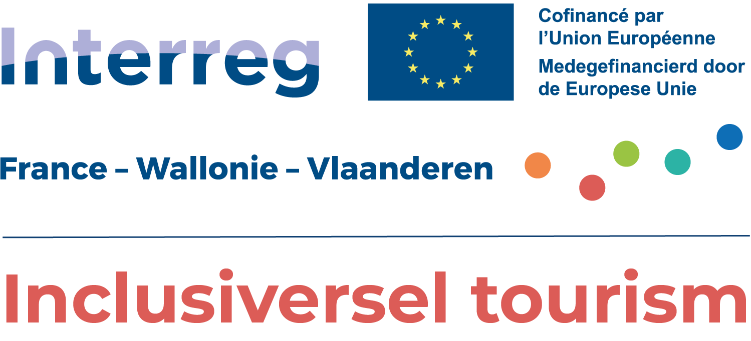 Inclusiversel Tourism Interreg Cofinancé par l'Union Européenne Medegefinancierd door de Europese Unie France – Wallonie – Vlaanderen